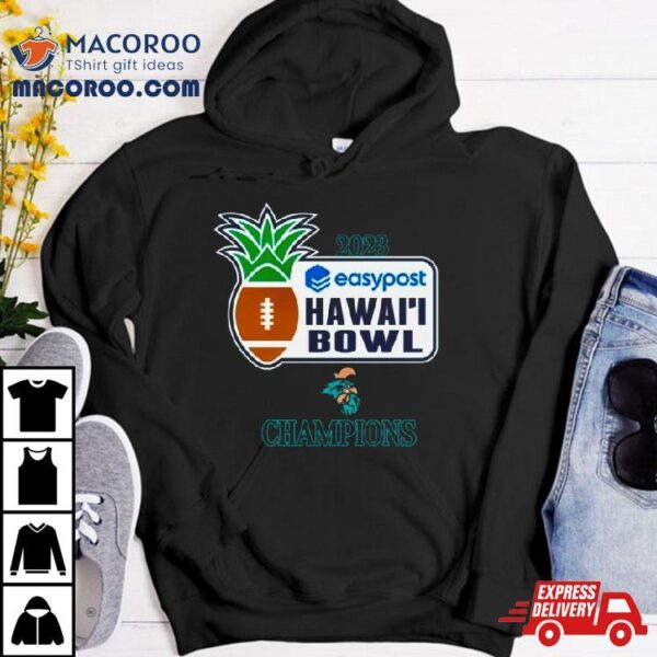 Coastal Carolina Chanticleers 2023 Easypost Hawai’i Bowl Champions Shirt