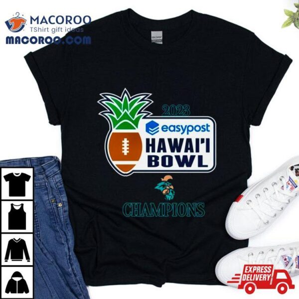 Coastal Carolina Chanticleers 2023 Easypost Hawai’i Bowl Champions Shirt