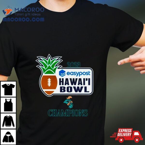 Coastal Carolina Chanticleers 2023 Easypost Hawai’i Bowl Champions Shirt