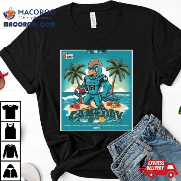 Coastal Carolina Chanticleers Vs San Jose State 2023 Cameday Hawai’i Bowl Dec 23 Shirt