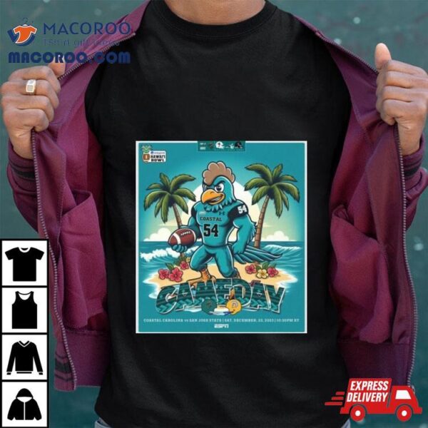 Coastal Carolina Chanticleers Vs San Jose State 2023 Cameday Hawai’i Bowl Dec 23 Shirt