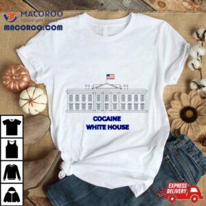 Cocaine White House Shirt