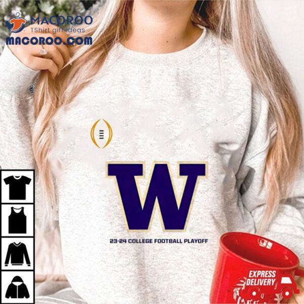 College Football Playoff Washington 23 24 Washington Huskies Shirt