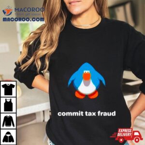 Commit Tax Fraud Club Penguin Shirt