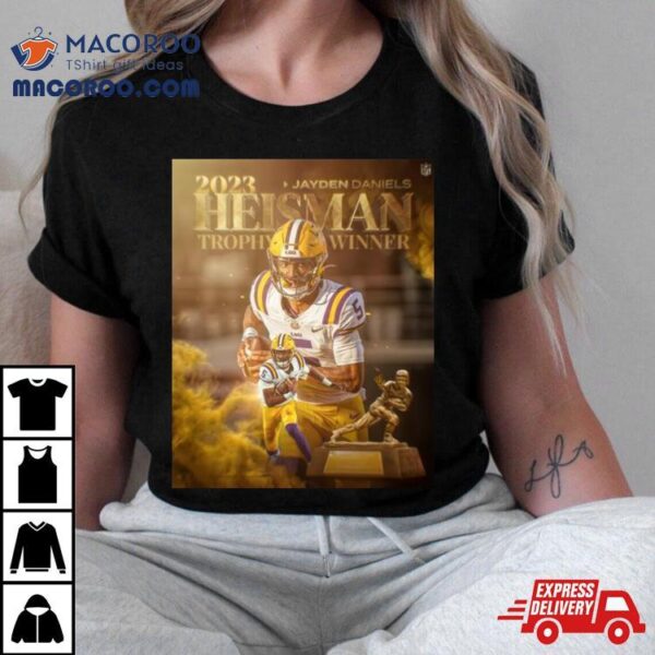 Congratulations To Lsu Football Qb Jayden Daniels On Winning The Heisman Trophy Award 2023 T Shirt