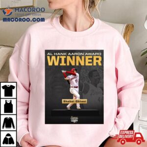 Congratulations To Shohei Ohtani Is The American League Hank Aaron Award Winner Unique T Shirt
