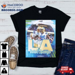 Congratulations Ucla Football Is The Champions Of Starco Brands La Bowl Hosted By Gronk Bowl Season Tshirt