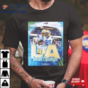 Congratulations Ucla Football Is The Champions Of Starco Brands La Bowl Hosted By Gronk Bowl Season Tshirt