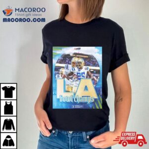 Congratulations Ucla Football Is The Champions Of Starco Brands La Bowl Hosted By Gronk Bowl Season Tshirt