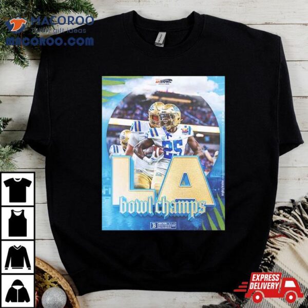 Congratulations Ucla Football Is The Champions Of Starco Brands La Bowl Hosted By Gronk Bowl Season 2023 2024 T Shirt