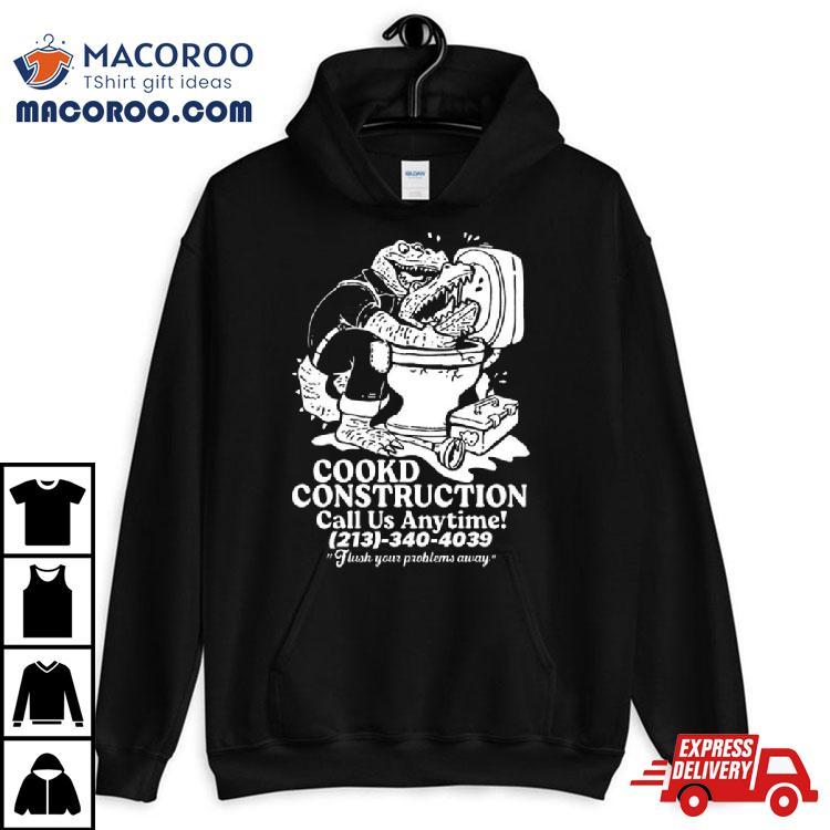 Cookd Construction Call Us Anytime 213 340 4039 Flush Your Problems Away T Shirt Cookd Construction Call Us Anytime 213 340 4039 Flush Your Problems Away T Shirt