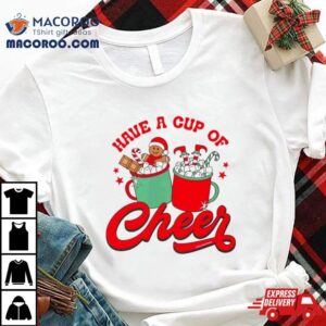 Cookies Have A Cup Of Cheer Tshirt