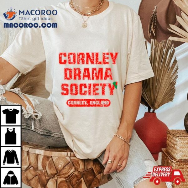 Cornley Drama Society Cornley England Shirt