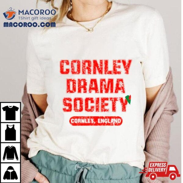 Cornley Drama Society Cornley England Shirt