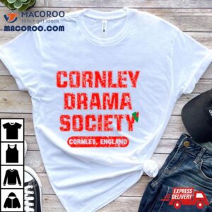 Cornley Drama Society Cornley England Tshirt