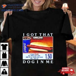 Costco Hot Dog I Got That Dog In Me Tshirt