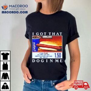 Costco Hot Dog I Got That Dog In Me Tshirt