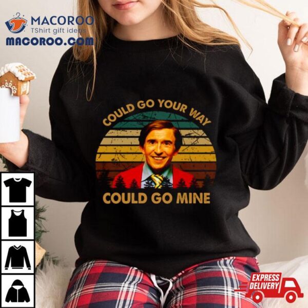 Could Go Mine Alan Partridge Shirt