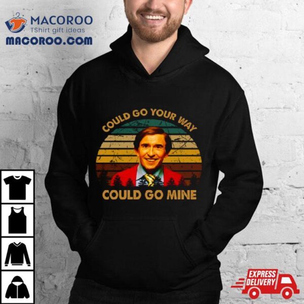 Could Go Mine Alan Partridge Shirt