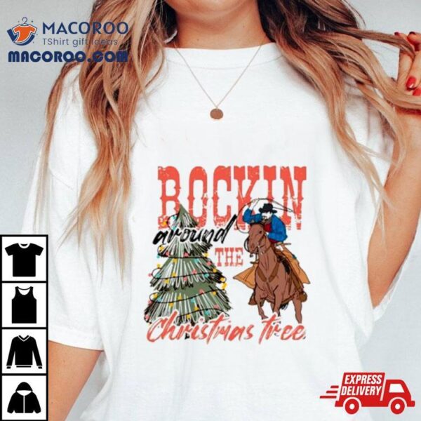 Cowboy Rockin Around The Christmas Tree Shirt