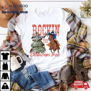 Cowboy Rockin Around The Christmas Tree Tshirt