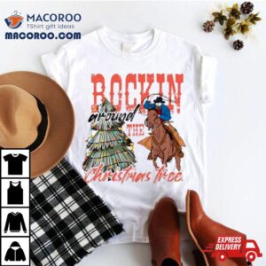 Cowboy Rockin Around The Christmas Tree Tshirt