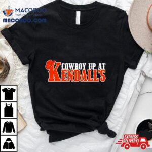 Cowboy Up At Kendall S Tshirt