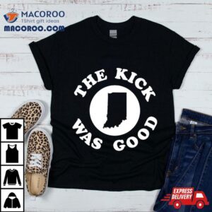 Crimson Quarry The Kick Was Good Tshirt