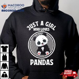Cute Just A Girl Who Loves Pandas Shirt