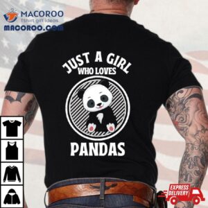 Cute Just A Girl Who Loves Pandas Shirt