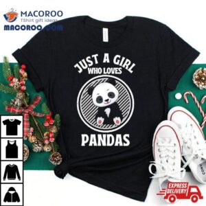 Cute Just A Girl Who Loves Pandas Tshirt