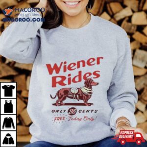 Dachshund Wiener Rides Only Cents Free Today Only Tshirt