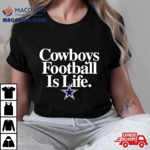 Dallas Cowboys Football Is Life Tshirt