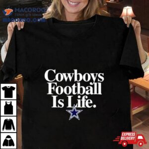 Dallas Cowboys Football Is Life Tshirt