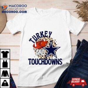 Dallas Cowboys Turkey And Touchdowns Tshirt