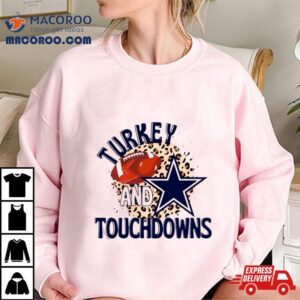 Dallas Cowboys Turkey And Touchdowns Tshirt