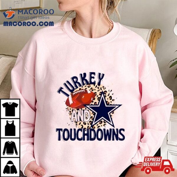 Dallas Cowboys Turkey And Touchdowns Shirt