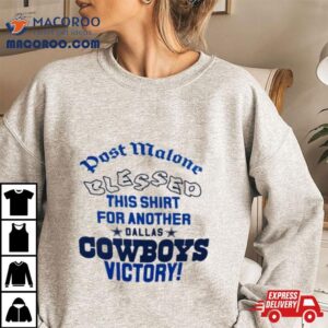 Dallas Cowboys Victory Post Malone Blessed This Tshirt