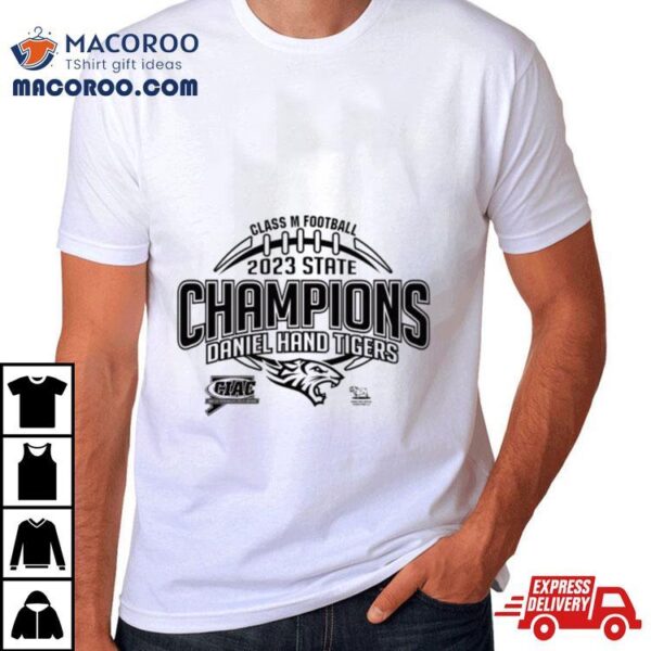 Daniel Hand Tigers Ciac Class M Football 2023 State Champions Shirt