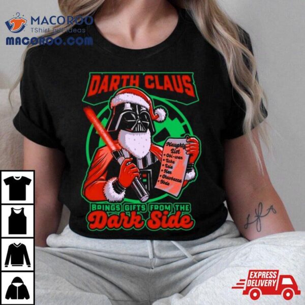 Darth Claus Brings Gifts From The Darkside Christmas T Shirt