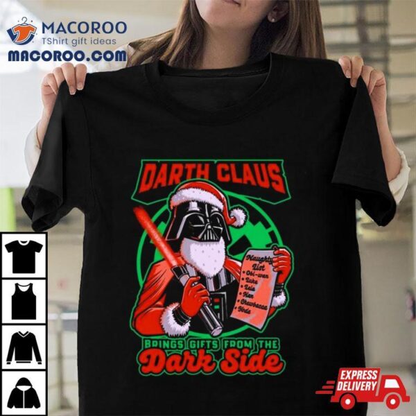 Darth Claus Brings Gifts From The Darkside Christmas T Shirt