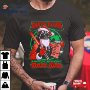 Darth Claus Brings Gifts From The Darkside Christmas Tshirt