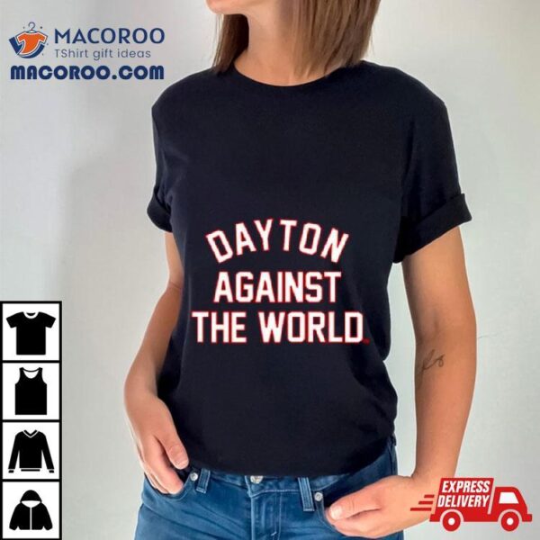 Dayton Against The World Shirt