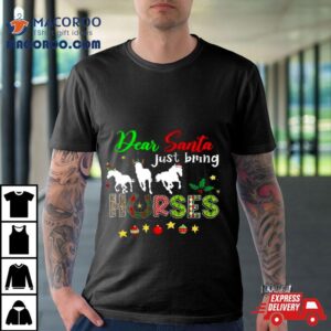 Dear Santa Just Bring Horses Christmas Tshirt