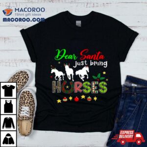 Dear Santa Just Bring Horses Christmas Tshirt