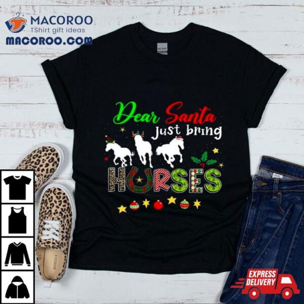 Dear Santa Just Bring Horses Christmas 2023 T Shirt