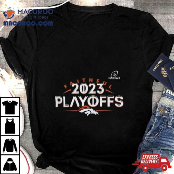 Denver Broncos 2023 Nfl Playoffs Faithful Shirt