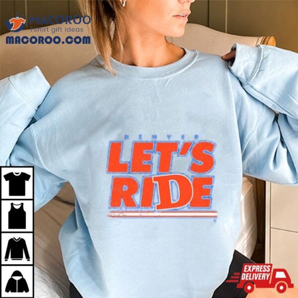 Denver Country Let’s Ride Shirt