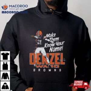 Denzel Ward Cleveland Browns Football Make Them Know Your Name Browns Signature Tshirt