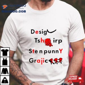 Desig Tsh Irp Ste N Punny Graiic Shirt 3 Desig Tsh Irp Ste N Punny Graiic Tshirt